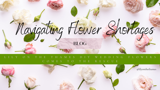 Navigating Flower Shortages: Lily on the Thames DIY Wedding Flowers Comes to the Rescue